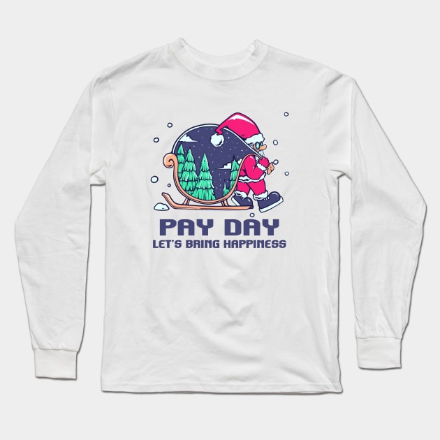 Santa is  Coming “Pay Day” Long Sleeve T-Shirt by Wiskithi